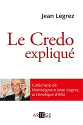 Book cover of Le Credo expliqué by Mgr Jean Legrez