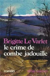 Book cover of Le Crime de Combe Jadouille by Brigitte Le Varlet
