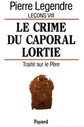 Book cover of Le Crime du caporal Lortie by Pierre Legendre