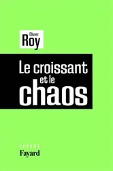Book cover of Le croissant et le chaos by Olivier Roy
