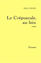 Book cover of Le crépuscule, au loin by Elie Wiesel