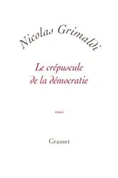 Book cover of Le crépuscule de la démocratie by Nicolas Grimaldi