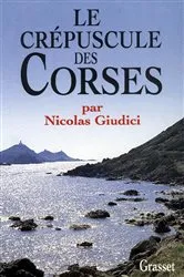Book cover of Le crépuscule des Corses by Nicolas Giudici
