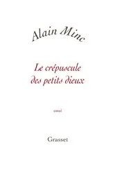 Book cover of Le crépuscule des petits dieux by Alain Minc