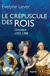 Book cover of Le crépuscule des rois by Evelyne Lever