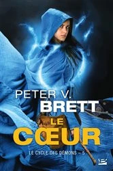 Book cover of Le Cycle des démons, T5 : Le Coeur by Peter V. Brett