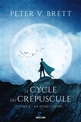 Book cover of Le Cycle du Crépuscule, T2 : La Reine cachée by Peter V. Brett