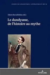 Book cover of Le dandysme, de l’histoire au mythe by Katarzyna Wołowska