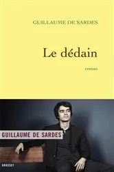 Book cover of Le dédain by Guillaume de Sardes