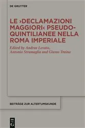 Book cover of Le ›Declamazioni maggiori‹ pseudo-quintilianee nella Roma imperiale by Andrea Lovato