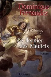 Book cover of Le dernier des Médicis by Dominique Fernandez