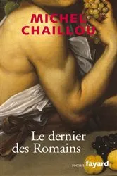 Book cover of Le dernier des Romains by Michel Chaillou