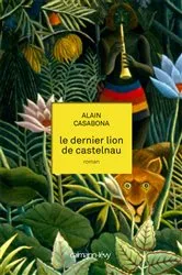 Book cover of Le Dernier lion de Castelnau by Alain Casabona