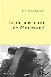 Book cover of Le dernier mort de Mitterrand by Raphaëlle Bacqué