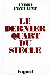 Book cover of Le Dernier Quart du siècle by André Fontaine