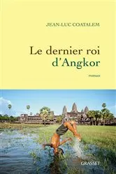 Book cover of Le dernier roi d'Angkor by Jean-Luc Coatalem