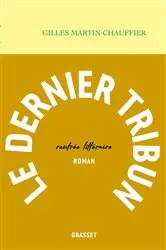 Book cover of Le dernier tribun by Gilles Martin-Chauffier