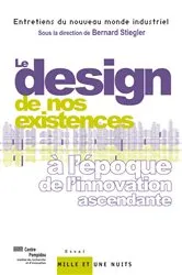 Book cover of Le « design » de nos existences by sous la direction de Bernard Stiegler IRI/ Centre Pompidou