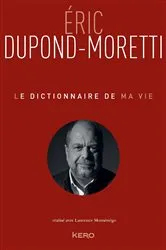 Book cover of Le Dictionnaire de ma vie - Eric Dupond-Moretti by Eric Dupond-Moretti