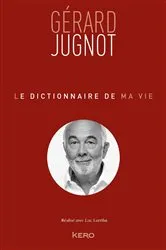 Book cover of Le Dictionnaire de ma vie - Gérard Jugnot by Gérard Jugnot