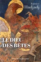 Book cover of Le Dieu des bêtes by Fabrice Hadjadj