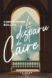 Book cover of Le Disparu du Caire by Christopher Bollen