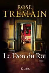 Book cover of Le Don du Roi by Rose Tremain