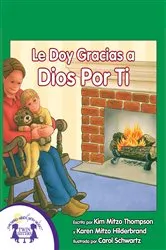 Book cover of Le Doy Gracias A Dios Por Ti by Kim Mitzo Thompson