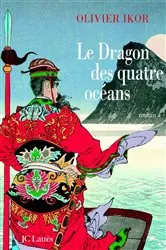 Book cover of Le dragon des quatre océans by Olivier Ikor