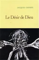 Book cover of Le désir de dieu by Jacques Chessex
