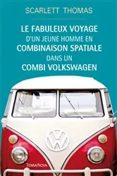 Book cover of Le fabuleux voyage d'un jeune homme en combinaison spatiale dans un combi Volkswagen by Unknown