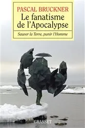Book cover of Le fanatisme de l'Apocalypse by Pascal Bruckner