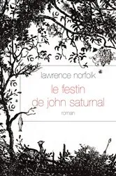Book cover of Le Festin de John Saturnal by Lawrence Norfolk