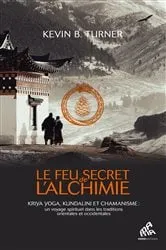 Book cover of Le Feu secret de l'alchimie by Kevin B. Turner