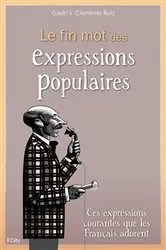 Book cover of Le fin mot des expressions populaires by Unknown