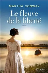 Book cover of Le fleuve de la liberté by Martha Conway