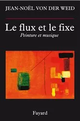Book cover of Le flux et le fixe by Jean-Noël von der Weid