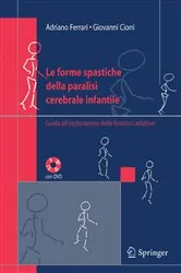 Book cover of Le forme spastiche della paralisi cerebrale infantile by Adriano Ferrari