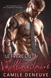 Book cover of Le Frère du Milliardaire by Camile Deneuve