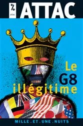 Book cover of Le G8 Illégitime by sous la direction de Jacques Cossart ATTAC