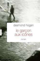 Book cover of Le garçon aux icônes by Desmond Hogan