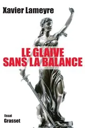 Book cover of Le glaive sans la balance by Xavier Lameyre