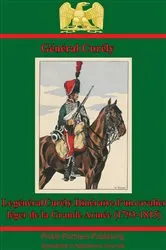 Book cover of Le Général Curély. Itinéraire D’un Cavalier Léger De La Grande Armée (1793-1815) by Général Baron Jean-Nicolas Curély