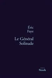 Book cover of Le Général Solitude by Eric Faye