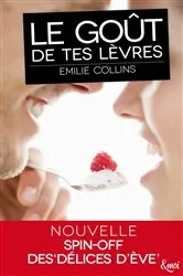 Book cover of Le goût de tes lèvres by Emilie Collins