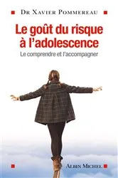 Book cover of Le Goût du risque à l'adolescence by Docteur Xavier Pommereau