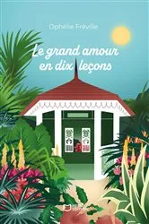 Book cover of Le grand amour en dix leçons by Ophélie FRÉVILLE