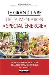 Book cover of Le Grand Livre de l'alimentation « Spécial énergie » by Véronique Liesse