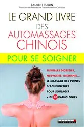 Book cover of Le Grand Livre des automassages chinois pour se soigner by Alix Lefief-Delcourt