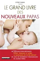 Book cover of Le Grand Livre des nouveaux papas by Éric Saban